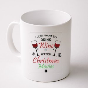 I Just Want To Drink Wine And Watch Christmas Movies Coffee Mug