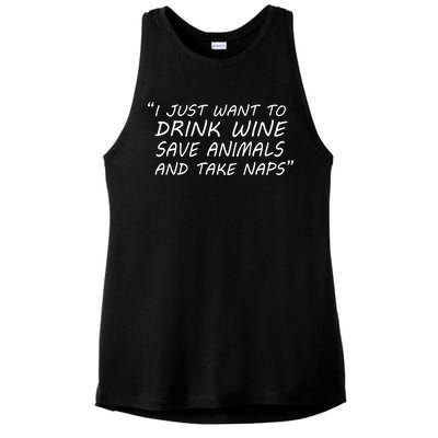 I Just Want To Drink Wine Save Animals And Take Naps Ladies PosiCharge Tri-Blend Wicking Tank