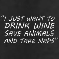 I Just Want To Drink Wine Save Animals And Take Naps Garment-Dyed Fleece Hoodie
