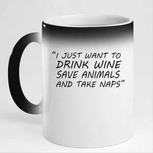 I Just Want To Drink Wine Save Animals And Take Naps 11oz Black Color Changing Mug