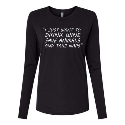 I Just Want To Drink Wine Save Animals And Take Naps Womens Cotton Relaxed Long Sleeve T-Shirt