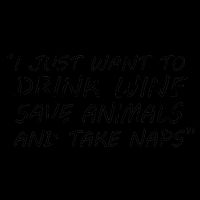 I Just Want To Drink Wine Save Animals And Take Naps Mug