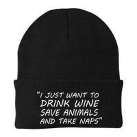 I Just Want To Drink Wine Save Animals And Take Naps Beanie