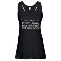 I Just Want To Drink Wine Save Animals And Take Naps Ladies Essential Flowy Tank