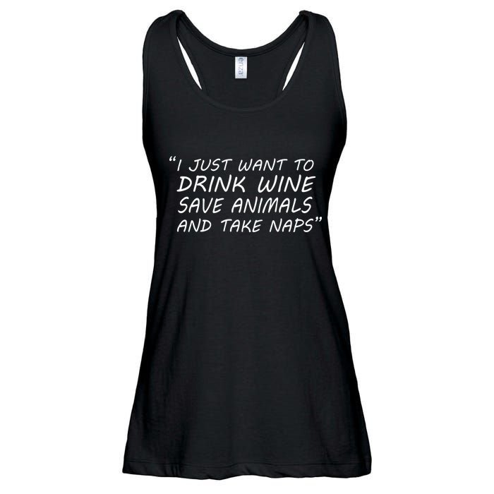 I Just Want To Drink Wine Save Animals And Take Naps Ladies Essential Flowy Tank