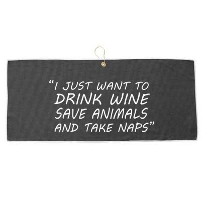 I Just Want To Drink Wine Save Animals And Take Naps Large Microfiber Waffle Golf Towel