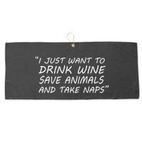 I Just Want To Drink Wine Save Animals And Take Naps Large Microfiber Waffle Golf Towel