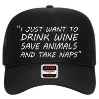 I Just Want To Drink Wine Save Animals And Take Naps Hat
