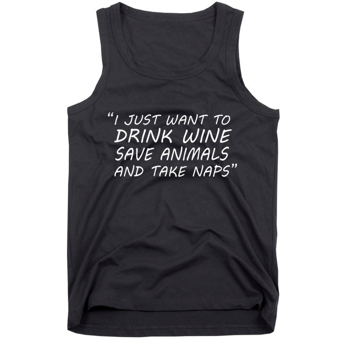 I Just Want To Drink Wine Save Animals And Take Naps Tank Top