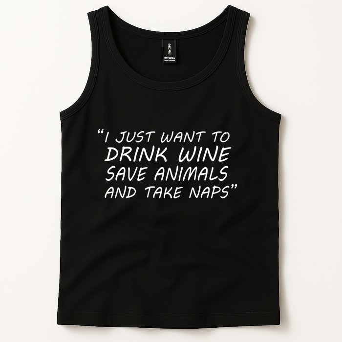 I Just Want To Drink Wine Save Animals And Take Naps Tank Top