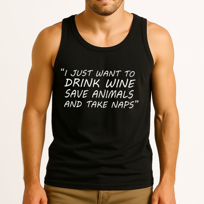 I Just Want To Drink Wine Save Animals And Take Naps Tank Top