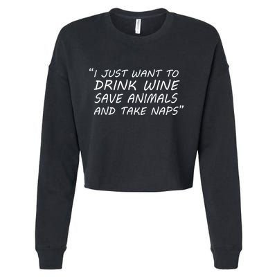 I Just Want To Drink Wine Save Animals And Take Naps Cropped Pullover Crew