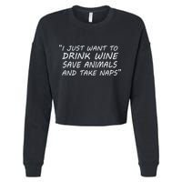 I Just Want To Drink Wine Save Animals And Take Naps Cropped Pullover Crew