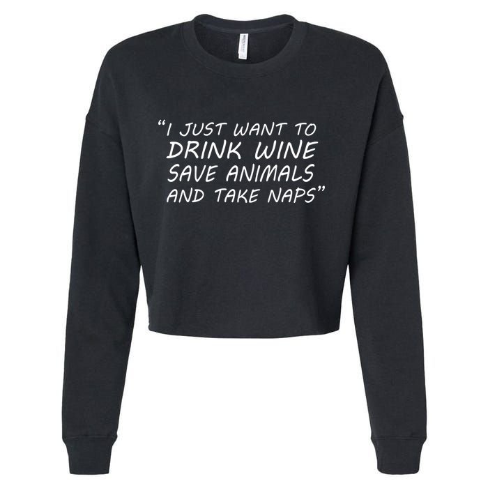 I Just Want To Drink Wine Save Animals And Take Naps Cropped Pullover Crew