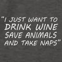 I Just Want To Drink Wine Save Animals And Take Naps Vector Backpack