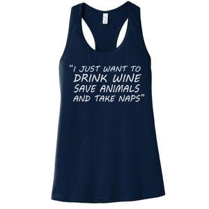 I Just Want To Drink Wine Save Animals And Take Naps Women's Racerback Tank