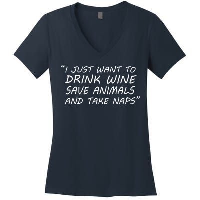 I Just Want To Drink Wine Save Animals And Take Naps Women's V-Neck T-Shirt