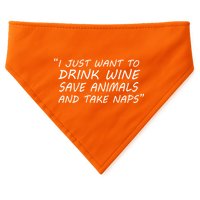 I Just Want To Drink Wine Save Animals And Take Naps USA-Made Doggie Bandana