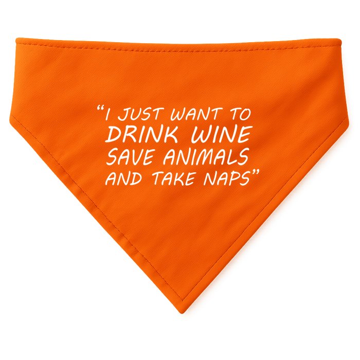 I Just Want To Drink Wine Save Animals And Take Naps USA-Made Doggie Bandana