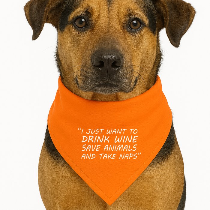 I Just Want To Drink Wine Save Animals And Take Naps USA-Made Doggie Bandana