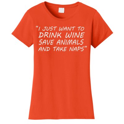 I Just Want To Drink Wine Save Animals And Take Naps Women's T-Shirt