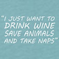 I Just Want To Drink Wine Save Animals And Take Naps Sueded Cloud Jersey T-Shirt