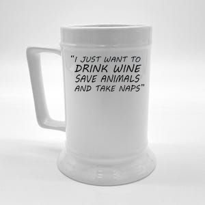 I Just Want To Drink Wine Save Animals And Take Naps Beer Stein