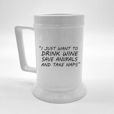 I Just Want To Drink Wine Save Animals And Take Naps Beer Stein