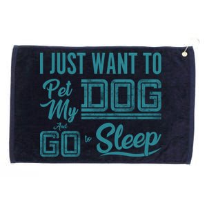 I Just Want To Pet My Dog And Sleep Grommeted Golf Towel