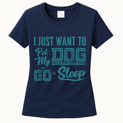I Just Want To Pet My Dog And Sleep Womens T-Shirt