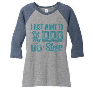 I Just Want To Pet My Dog And Sleep Women's Tri-Blend 3/4-Sleeve Raglan Shirt