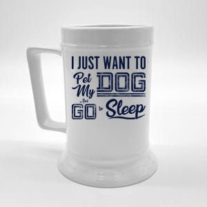 I Just Want To Pet My Dog And Sleep Beer Stein