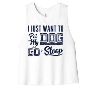 I Just Want To Pet My Dog And Sleep Women's Racerback Cropped Tank