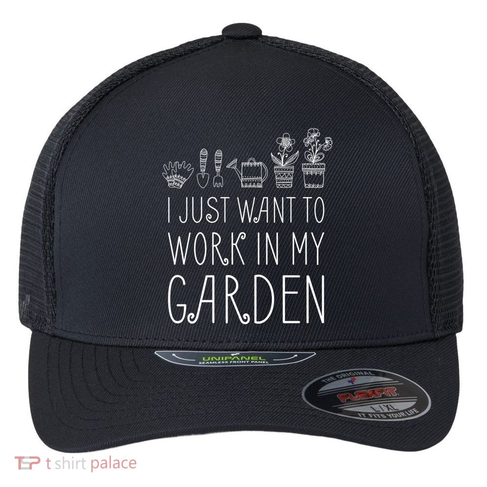 I Just Want To Work In My Garden Flexfit Unipanel Trucker Cap