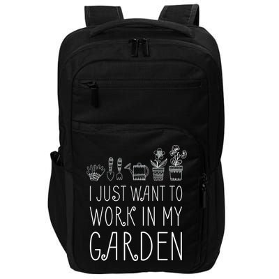 I Just Want To Work In My Garden Impact Tech Backpack