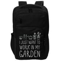 I Just Want To Work In My Garden Impact Tech Backpack