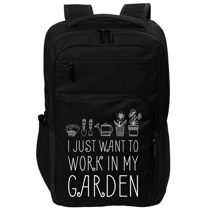 I Just Want To Work In My Garden Impact Tech Backpack