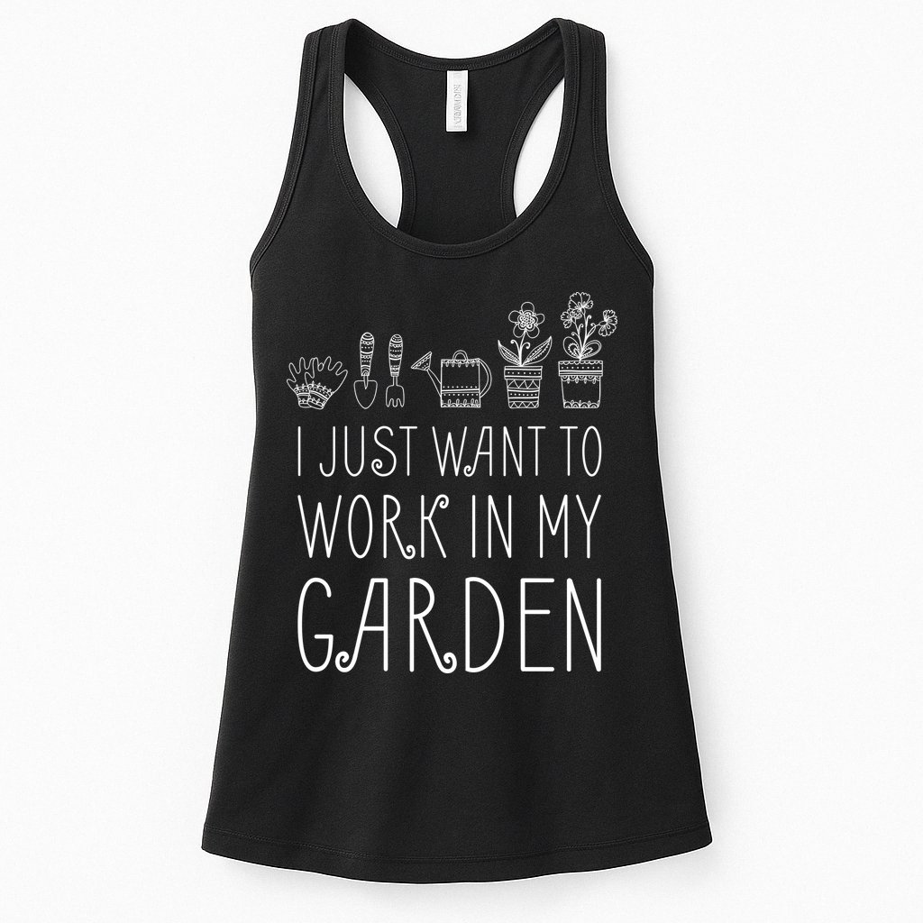 I Just Want To Work In My Garden Womens Tank Top