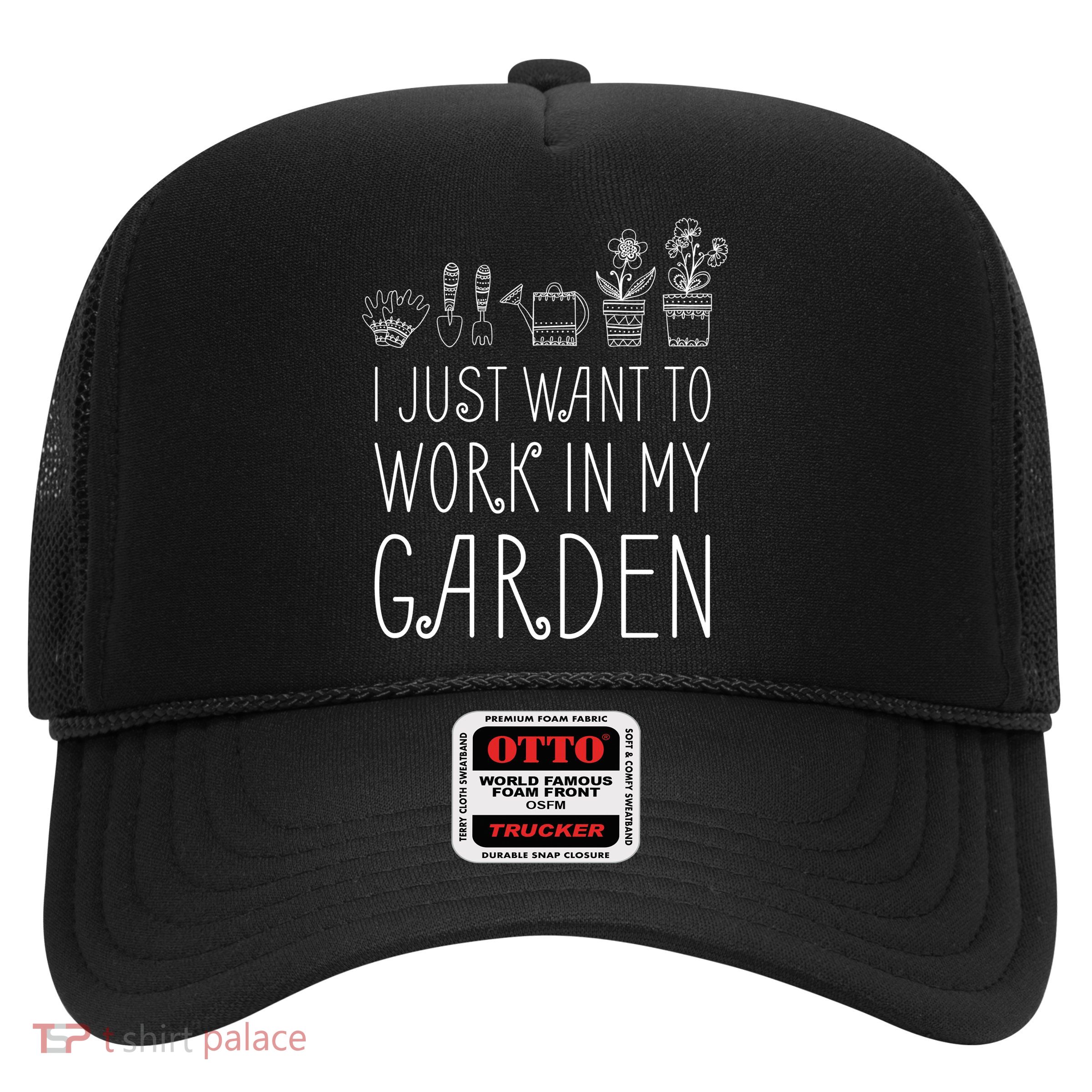 I Just Want To Work In My Garden Trucker Hat