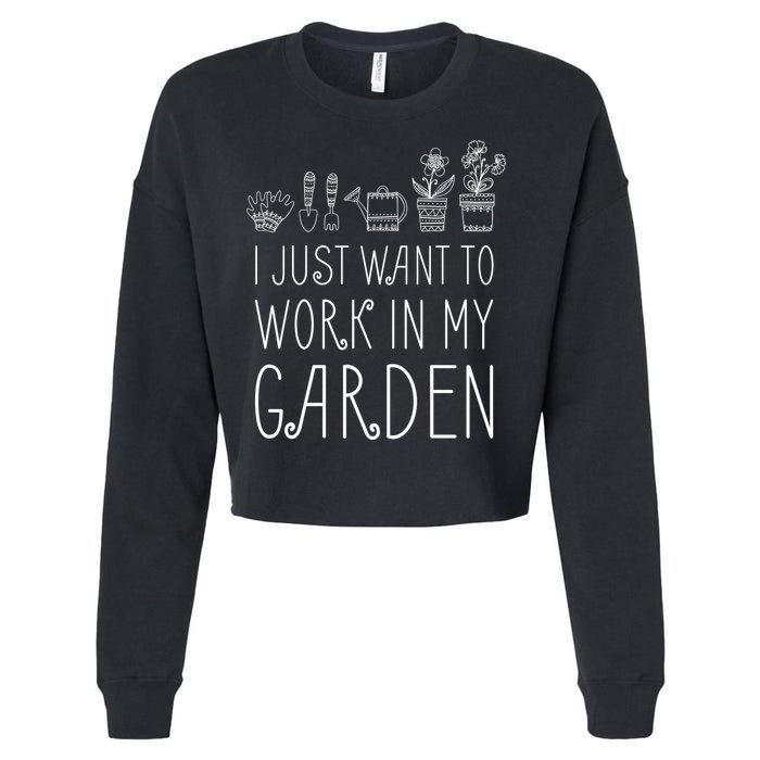 I Just Want To Work In My Garden Cropped Pullover Crew