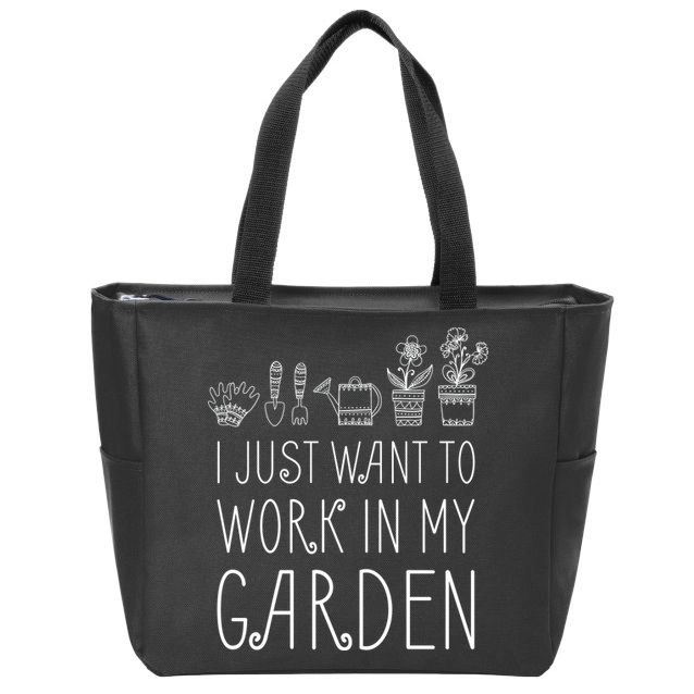 I Just Want To Work In My Garden Zip Tote Bag