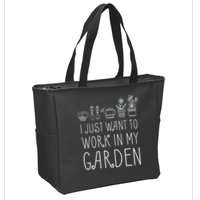 I Just Want To Work In My Garden Zip Tote Bag