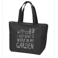 I Just Want To Work In My Garden Zip Tote Bag
