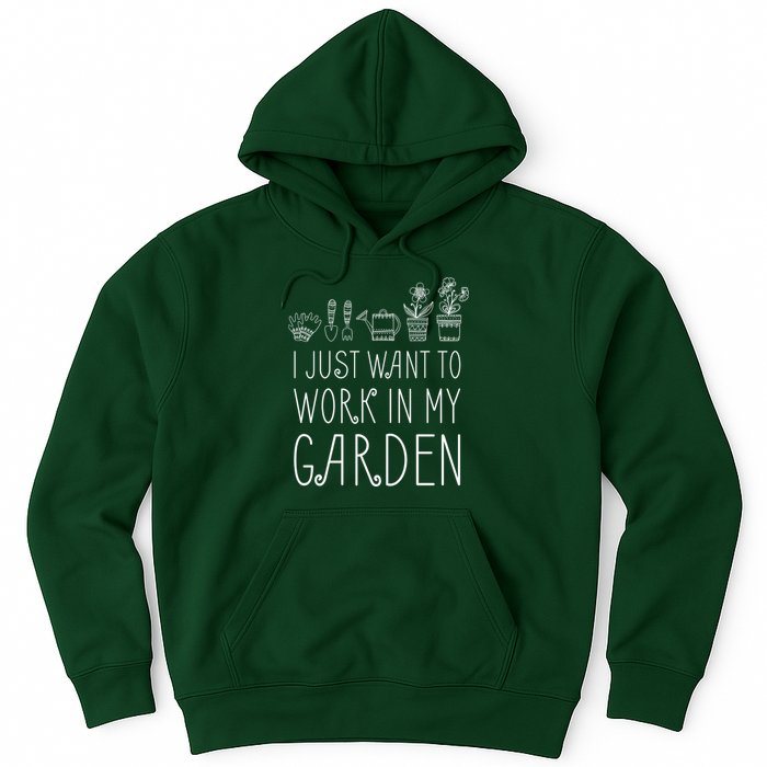 I Just Want To Work In My Garden Hoodie