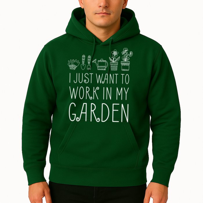 I Just Want To Work In My Garden Hoodie