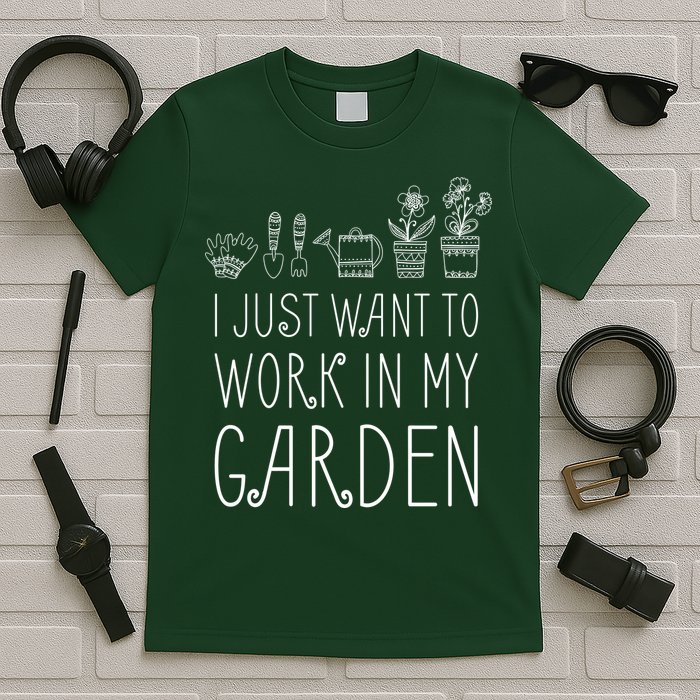 I Just Want To Work In My Garden T-Shirt