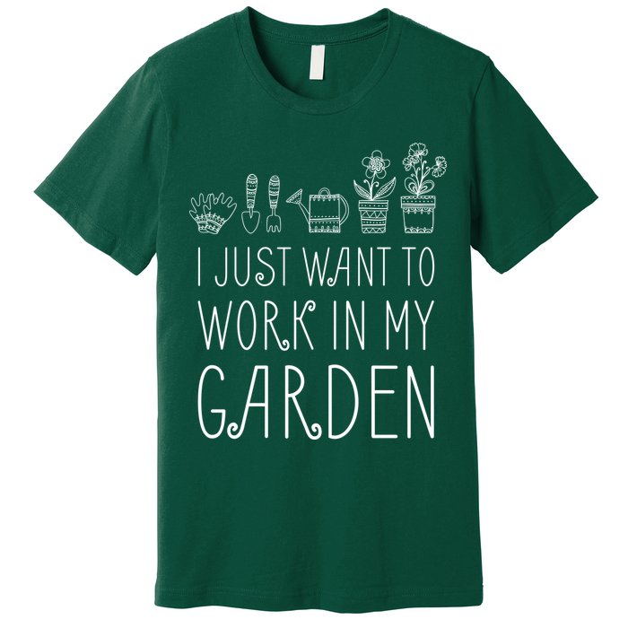 I Just Want To Work In My Garden Premium T-Shirt