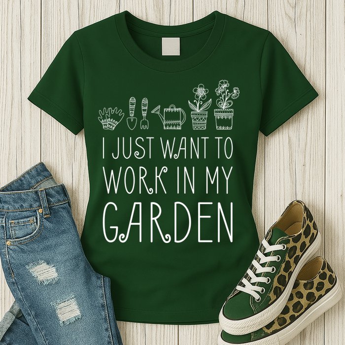 I Just Want To Work In My Garden Womens T-Shirt