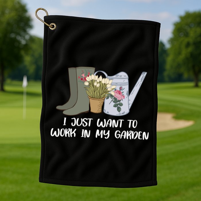 I Just Want To Work On My Garden Golf Towel
