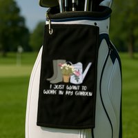 I Just Want To Work On My Garden Golf Towel